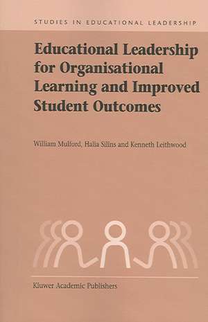 Educational Leadership for Organisational Learning and Improved Student Outcomes de William Mulford