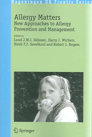 Allergy Matters: New Approaches to Allergy Prevention and Management de Luud J.E.J. Gilissen