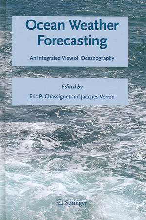 Ocean Weather Forecasting: An Integrated View of Oceanography de Eric P. Chassignet