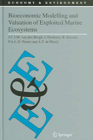 Bioeconomic Modelling and Valuation of Exploited Marine Ecosystems de J.C.J.M. van den Bergh