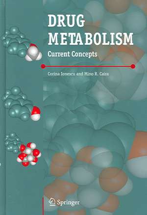 Drug Metabolism: Current Concepts de Mino R. Caira