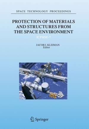 Protection of Materials and Structures from the Space Environment: ICPMSE-7 de Jacob I. Kleiman