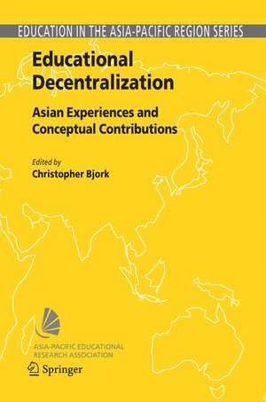 Educational Decentralization: Asian Experiences and Conceptual Contributions de Christopher Bjork