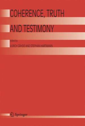 Coherence, Truth and Testimony de Ulrich Gähde