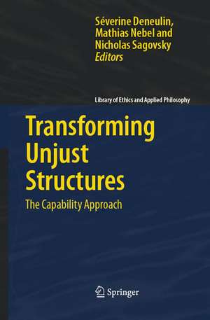 Transforming Unjust Structures: The Capability Approach de Severine Deneulin