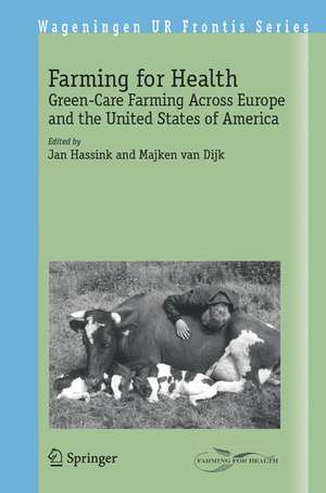 Farming for Health: Green-Care Farming Across Europe and the United States of America de Jan Hassink