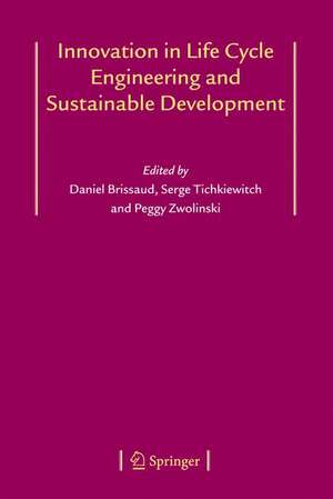 Innovation in Life Cycle Engineering and Sustainable Development de Daniel Brissaud