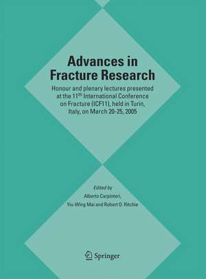 Advances in Fracture Research: Honour and plenary lectures presented at the 11th International Conference on Fracture (ICF11), held in Turin, Italy, on March 20-25, 2005 de Alberto Carpinteri