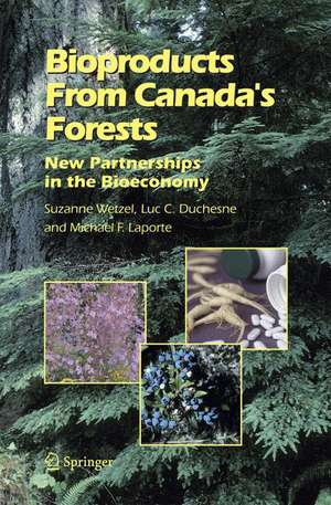 Bioproducts From Canada's Forests: New Partnerships in the Bioeconomy de Suzanne Wetzel