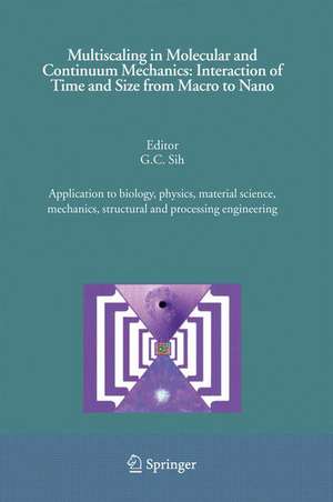 Multiscaling in Molecular and Continuum Mechanics: Interaction of Time and Size from Macro to Nano: Application to biology, physics, material science, mechanics, structural and processing engineering de G. C. Sih