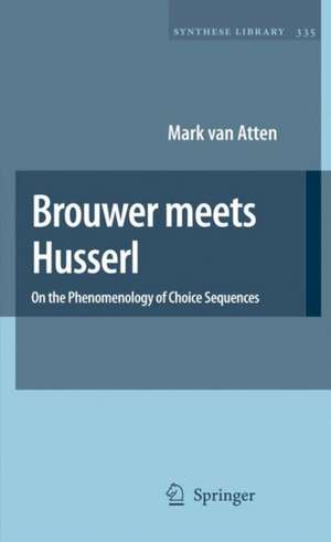 Brouwer meets Husserl: On the Phenomenology of Choice Sequences de Mark van Atten