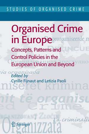 Organised Crime in Europe: Concepts, Patterns and Control Policies in the European Union and Beyond de Cyrille Fijnaut