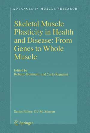 Skeletal Muscle Plasticity in Health and Disease: From Genes to Whole Muscle de Roberto Bottinelli