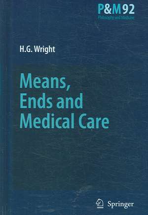 Means, Ends and Medical Care de H.G. Wright