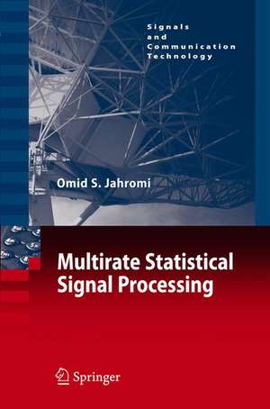 Multirate Statistical Signal Processing de Omid S. Jahromi