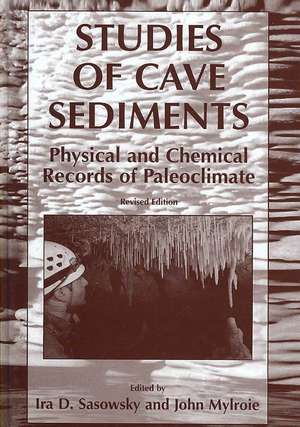 Studies of Cave Sediments: Physical and Chemical Records of Paleoclimate de I. D. Sasowsky