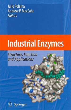 Industrial Enzymes: Structure, Function and Applications de Julio Polaina