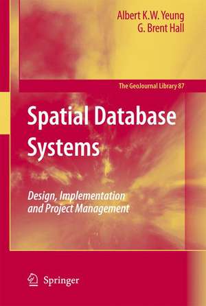 Spatial Database Systems: Design, Implementation and Project Management de Albert K.W. Yeung