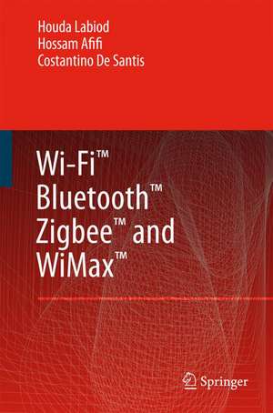 Wi-Fi™, Bluetooth™, Zigbee™ and WiMax™ de Houda Labiod