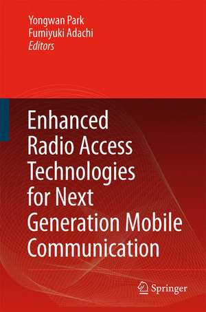 Enhanced Radio Access Technologies for Next Generation Mobile Communication de Yongwan Park