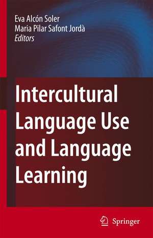 Intercultural Language Use and Language Learning de Eva Alcon Soler