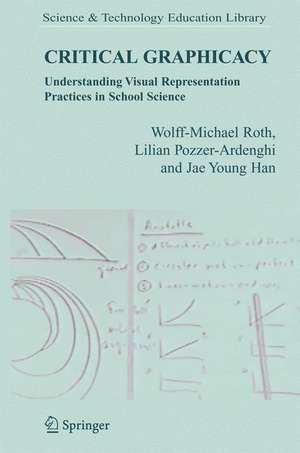 Critical Graphicacy: Understanding Visual Representation Practices in School Science de Wolff-Michael Roth