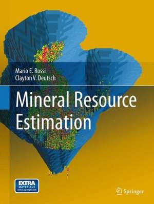 Mineral Resource Estimation de Mario E. Rossi