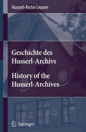 Geschichte des Husserl-Archivs History of the Husserl-Archives de Husserl-Archiv Leuven