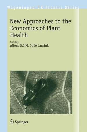 New Approaches to the Economics of Plant Health de Alfons G.J.M. Oude Lansink