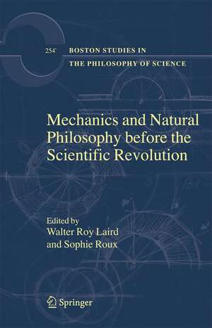 Mechanics and Natural Philosophy before the Scientific Revolution de Walter Roy Laird