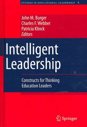 Intelligent Leadership: Constructs for Thinking Education Leaders de John M. Burger