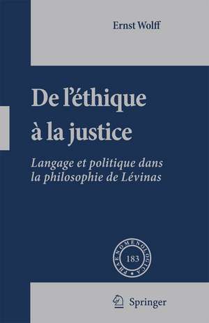 De L'éthique à la Justice: Langage et politique dans la philosophie de Lévinas de Ernst Wolff