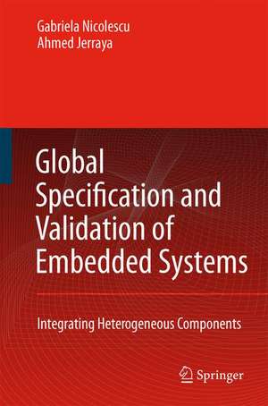 Global Specification and Validation of Embedded Systems: Integrating Heterogeneous Components de G. Nicolescu