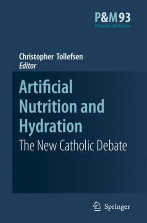 Artificial Nutrition and Hydration: The New Catholic Debate de Christopher Tollefsen