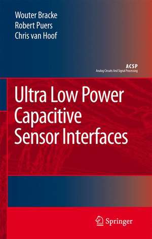 Ultra Low Power Capacitive Sensor Interfaces de Wouter Bracke