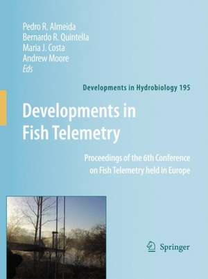 Developments in Fish Telemetry: Proceedings of the Sixt Conference on Fish Telemetry held in Europe de Pedro R. Almeida