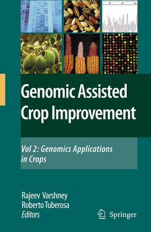 Genomics-Assisted Crop Improvement: Vol 2: Genomics Applications in Crops de Rajeev K. Varshney