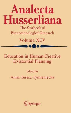 Education in Human Creative Existential Planning de Anna-Teresa Tymieniecka