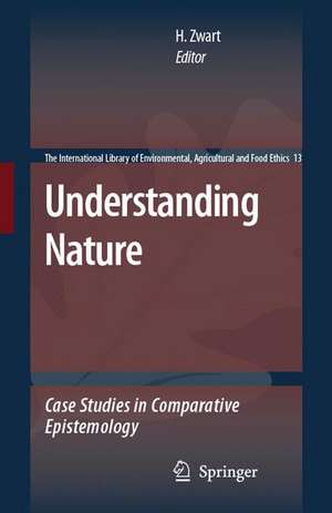 Understanding Nature: Case Studies in Comparative Epistemology de Hub Zwart