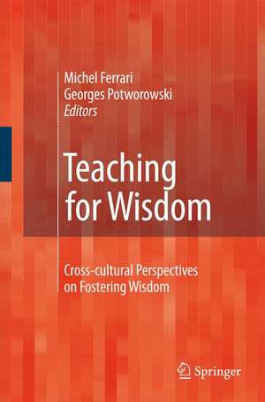 Teaching for Wisdom: Cross-cultural Perspectives on Fostering Wisdom de Michel Ferrari