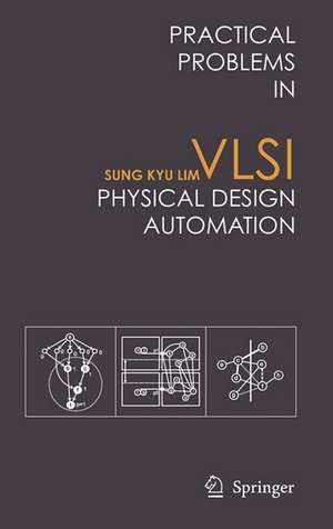 Practical Problems in VLSI Physical Design Automation de Sung Kyu Lim