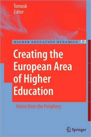 Creating the European Area of Higher Education: Voices from the Periphery de Voldemar Tomusk