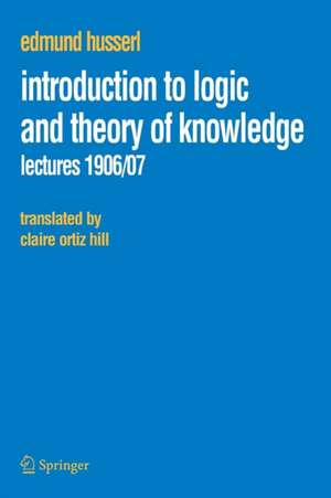 Introduction to Logic and Theory of Knowledge: Lectures 1906/07 de Edmund Husserl