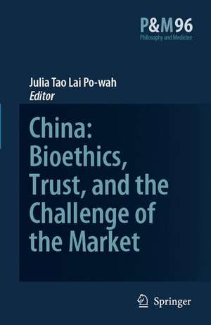 China: Bioethics, Trust, and the Challenge of the Market de J. Tao Lai Po-wah