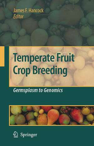 Temperate Fruit Crop Breeding: Germplasm to Genomics de Jim F. Hancock