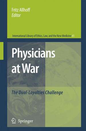 Physicians at War: The Dual-Loyalties Challenge de Fritz Allhoff