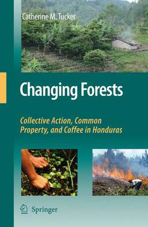 Changing Forests: Collective Action, Common Property, and Coffee in Honduras de Catherine M. Tucker