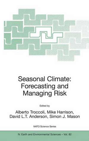 Seasonal Climate: Forecasting and Managing Risk de Alberto Troccoli