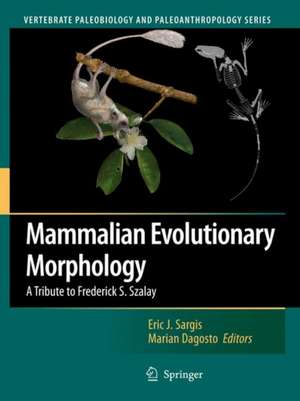 Mammalian Evolutionary Morphology: A Tribute to Frederick S. Szalay de Eric J. Sargis