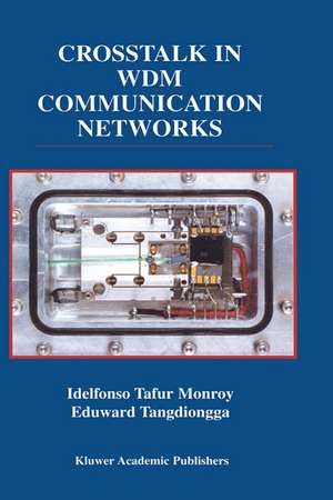 Crosstalk in WDM Communication Networks de Idelfonso Tafur Monroy